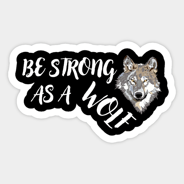 Be Strong As A Wolf Sticker by The WYLD Tribe